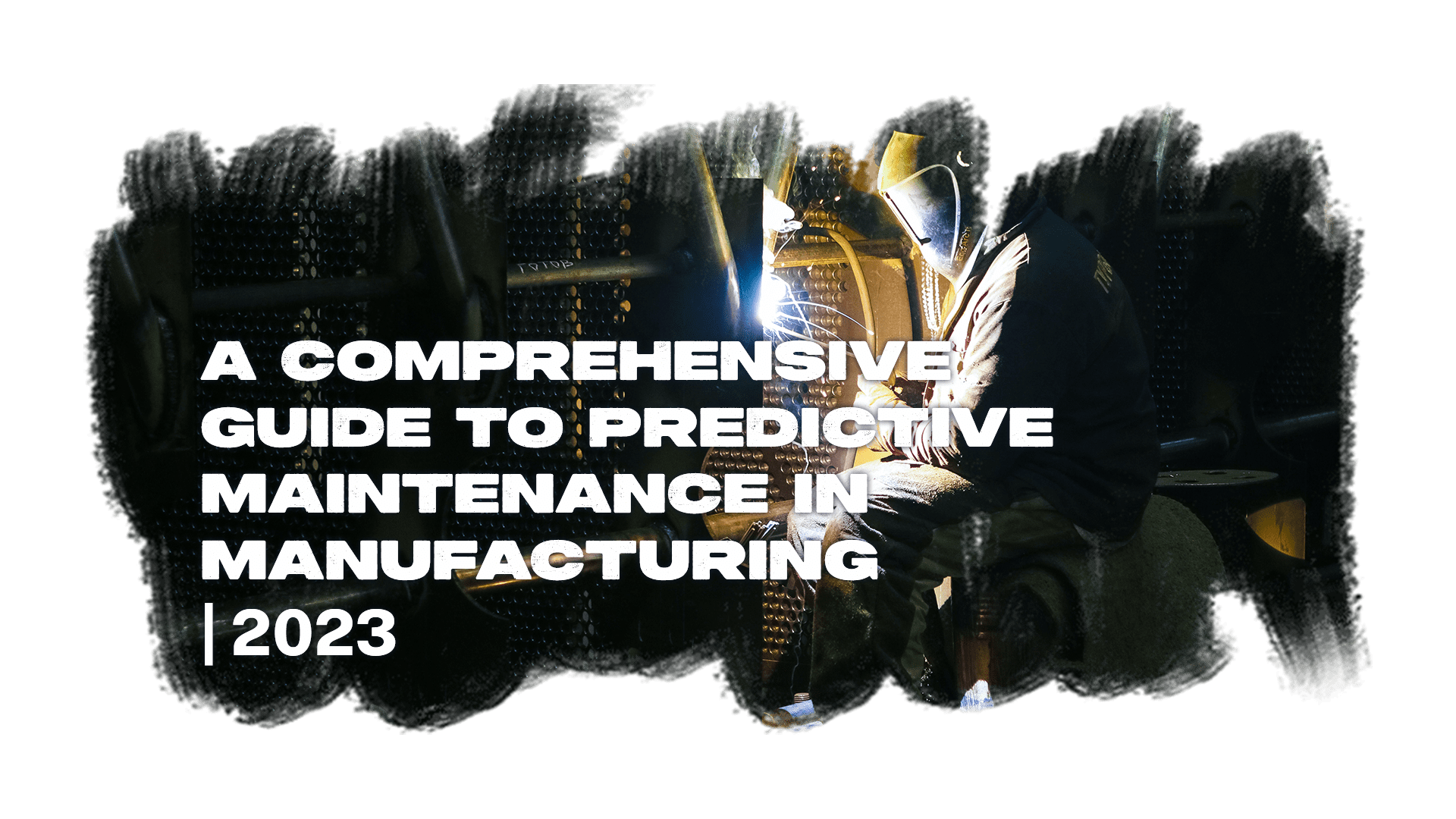 A Comprehensive Guide to Predictive Maintenance in Manufacturing 2023